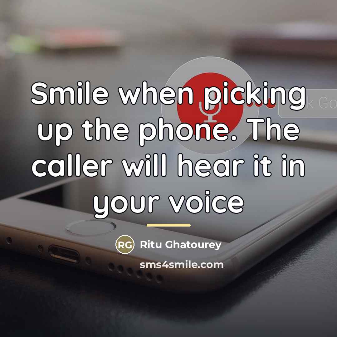 “Smile when picking up the phone. The caller will hear…” quote by Ritu Ghatourey