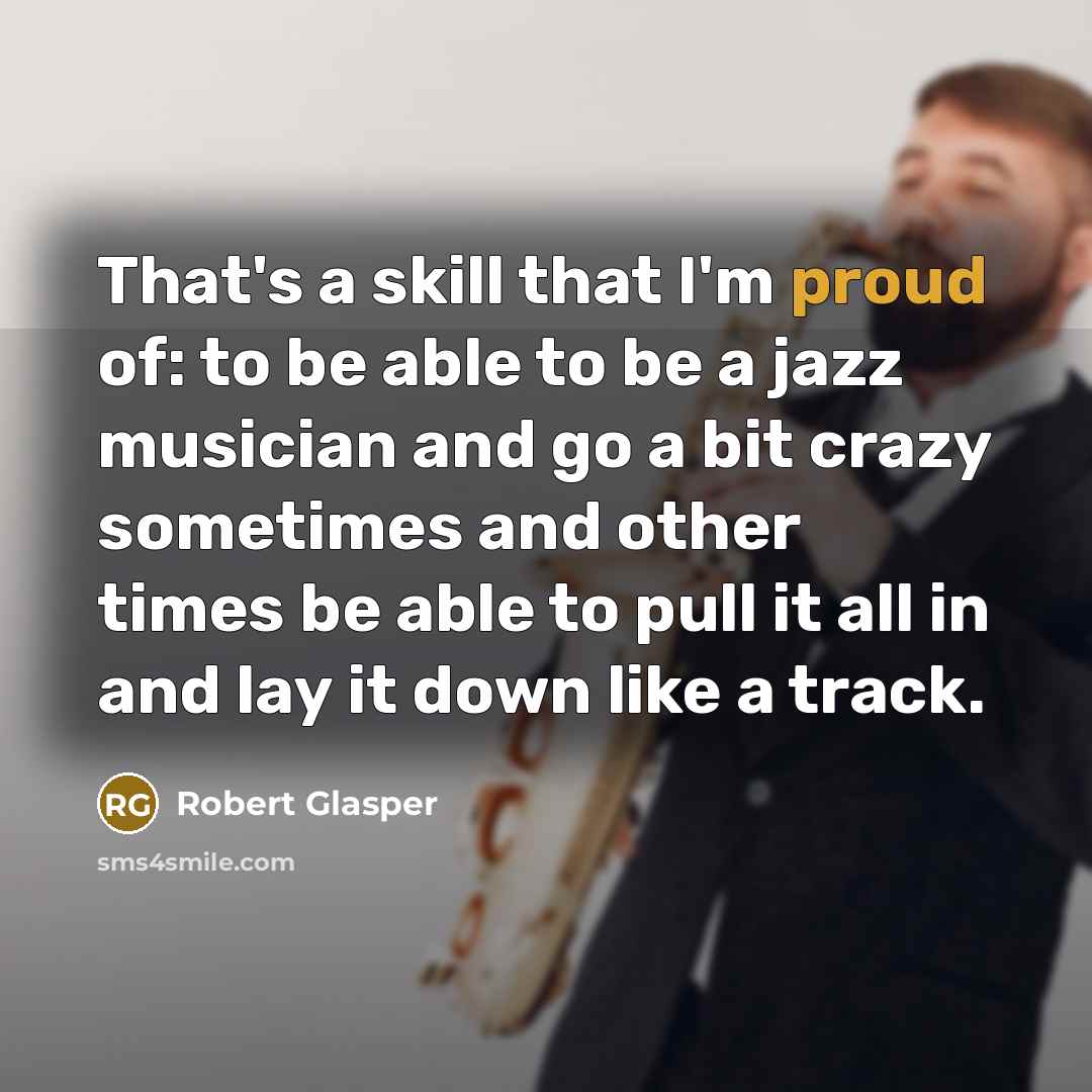 “That's a skill that I'm proud of: to be able…” quote by Robert Glasper