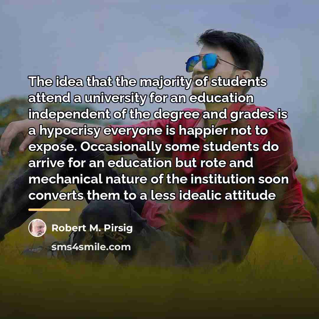 “The idea that the majority of students attend a university…” quote by Robert M. Pirsig