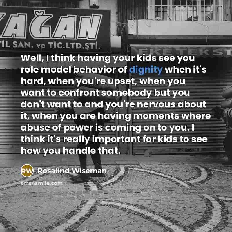 “Well, I think having your kids see you role model…” quote by Rosalind Wiseman