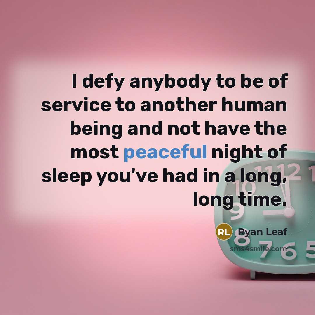 “I defy anybody to be of service to another human…” quote by Ryan Leaf