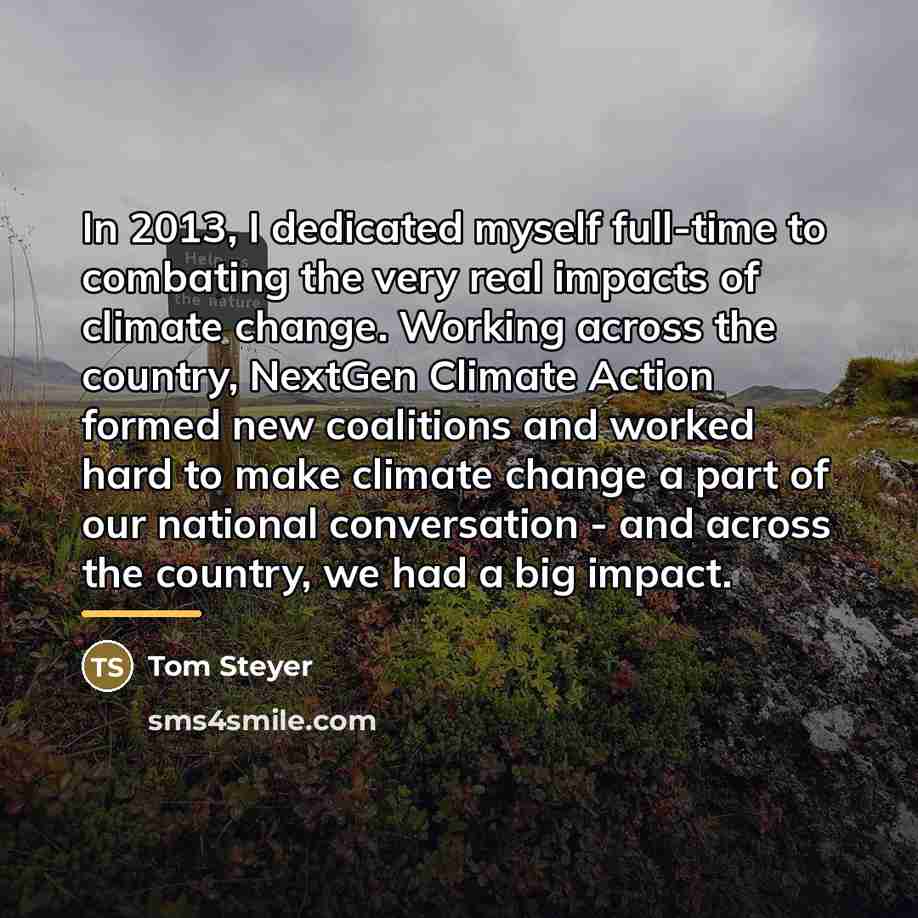 “In 2013, I dedicated myself full-time to combating the very…” quote by Tom Steyer