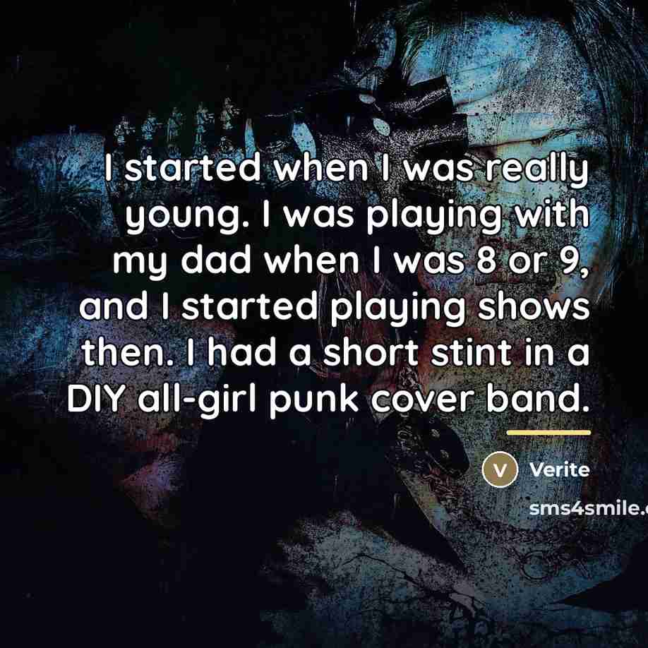 “I started when I was really young. I was playing…” quote by Verite