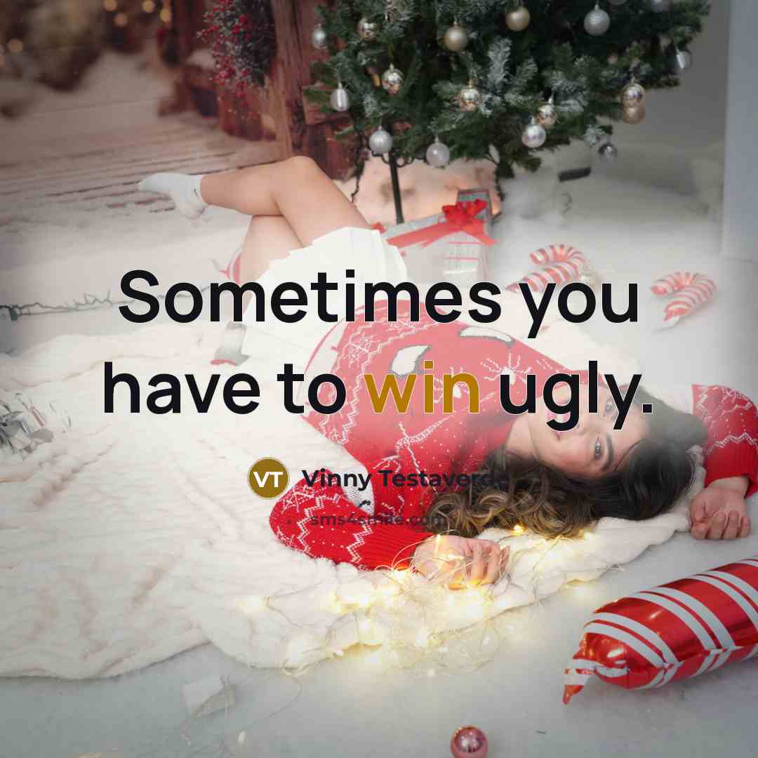 “Sometimes you have to win ugly.” quote by Vinny Testaverde
