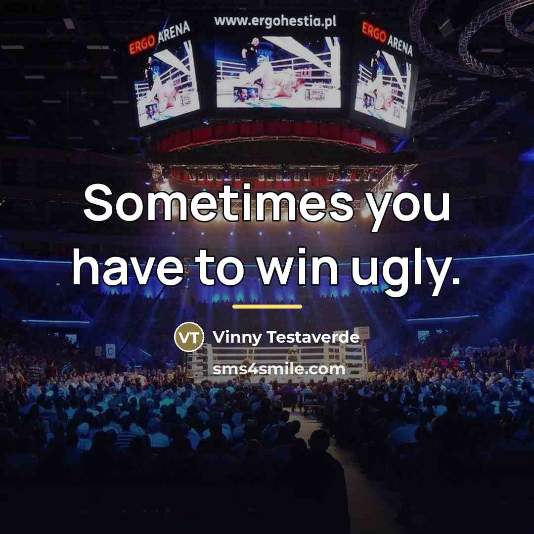 “Sometimes you have to win ugly.…” quote by Vinny Testaverde