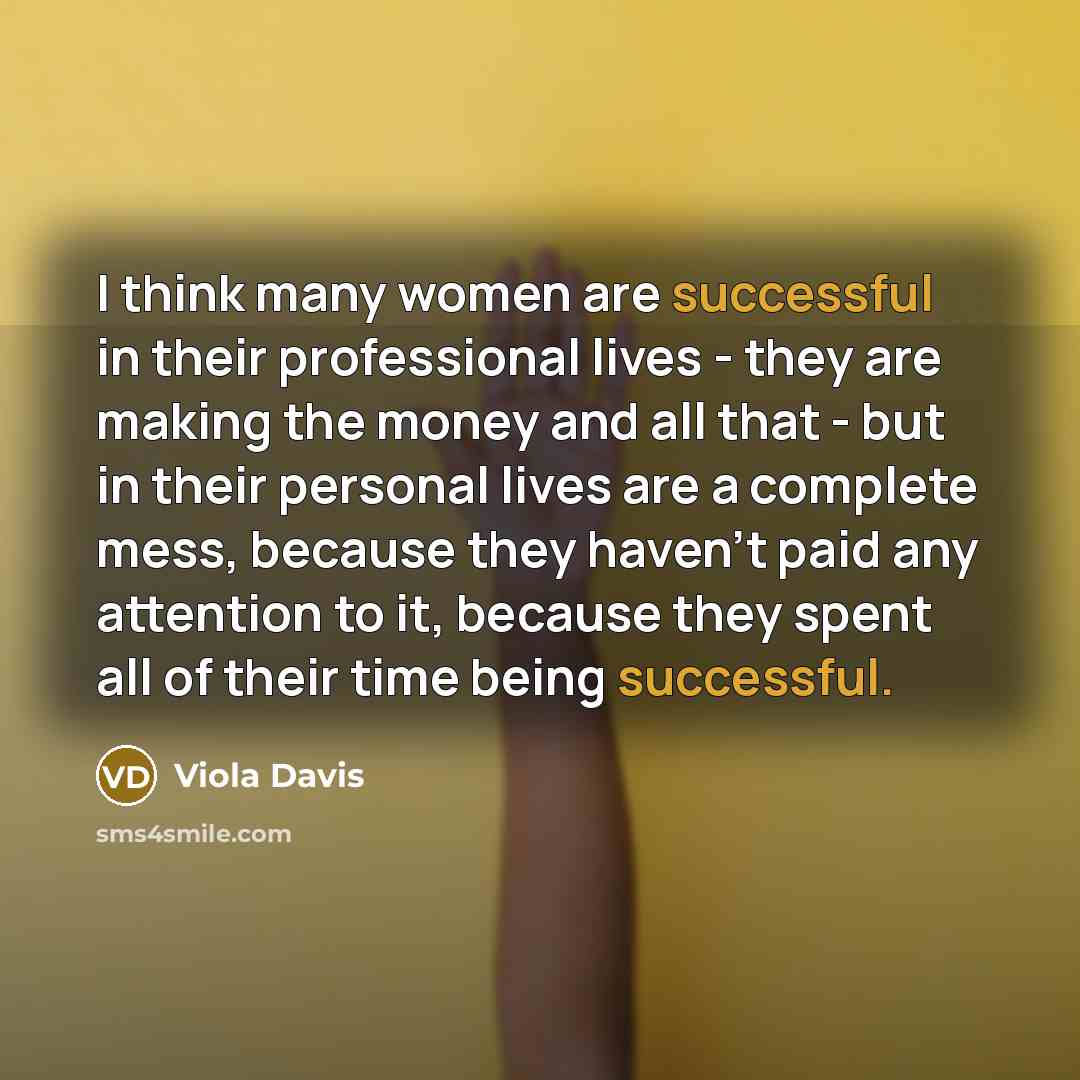 “I think many women are successful in their professional lives…” quote by Viola Davis