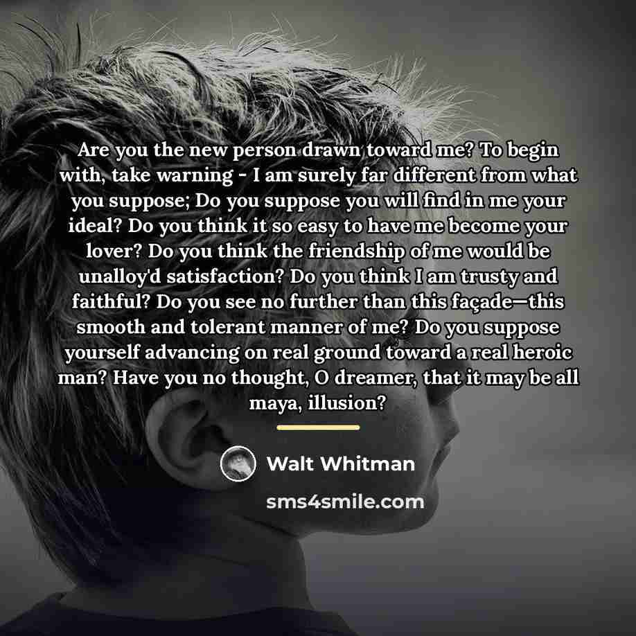 “Are you the new person drawn toward me? To begin…” quote by Walt Whitman