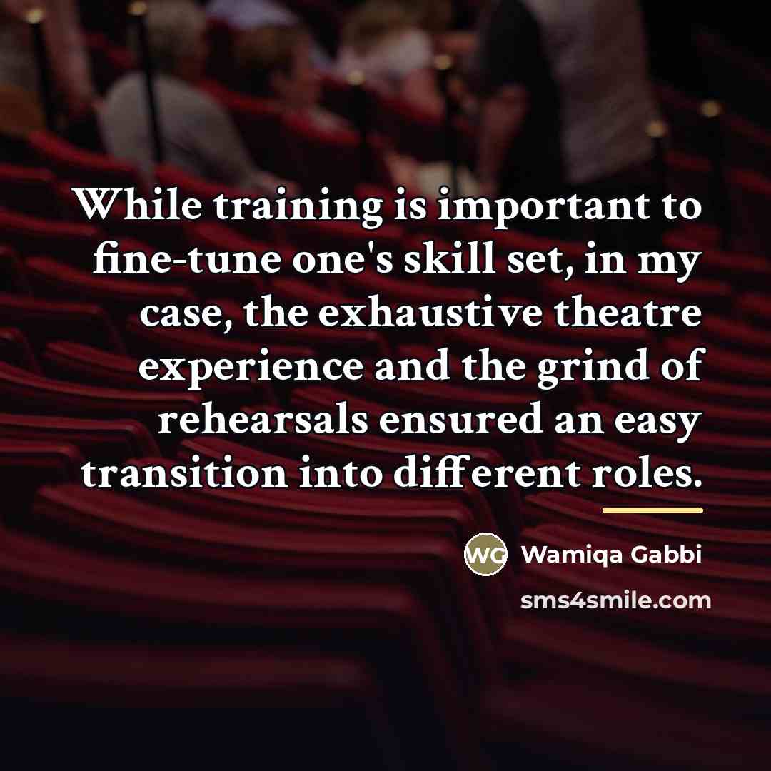“While training is important to fine-tune one's skill set, in…” quote by Wamiqa Gabbi