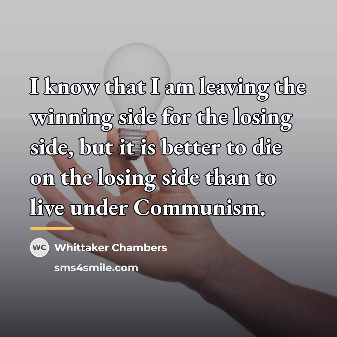 “I know that I am leaving the winning side for…” quote by Whittaker Chambers