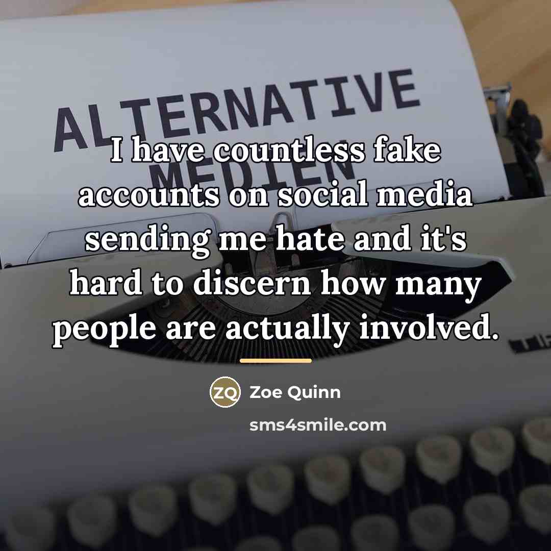 “I have countless fake accounts on social media sending me…” quote by Zoe Quinn