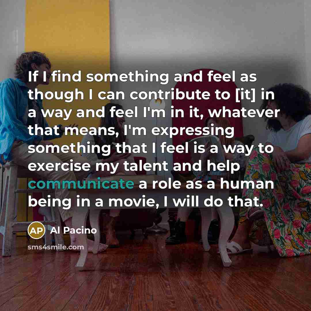 “If I find something and feel as though I can…” quote by Al Pacino