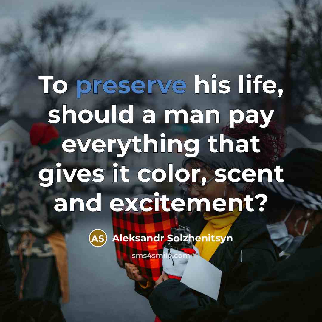“To preserve his life, should a man pay everything that…” quote by Aleksandr Solzhenitsyn