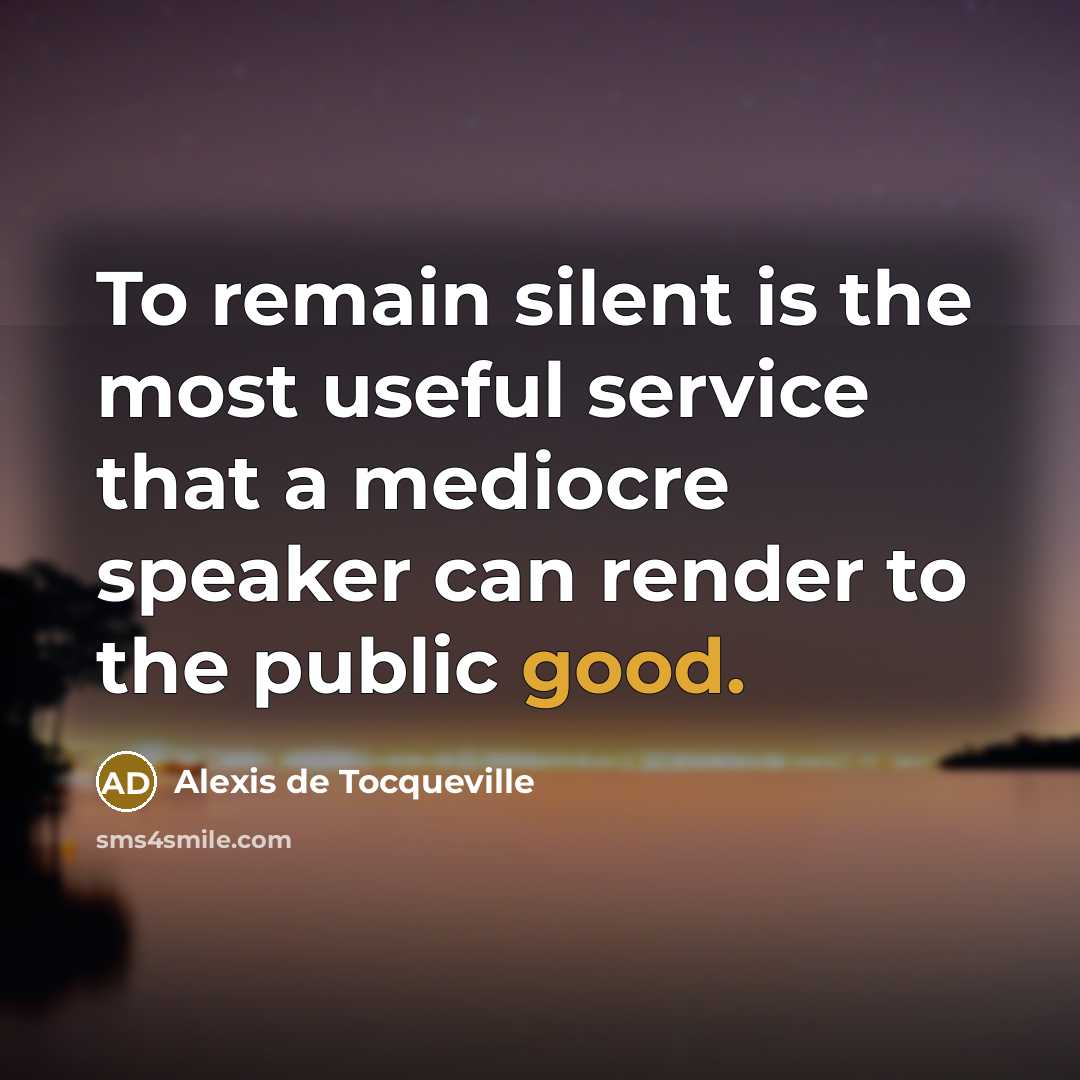 “To remain silent is the most useful service that a…” quote by Alexis de Tocqueville