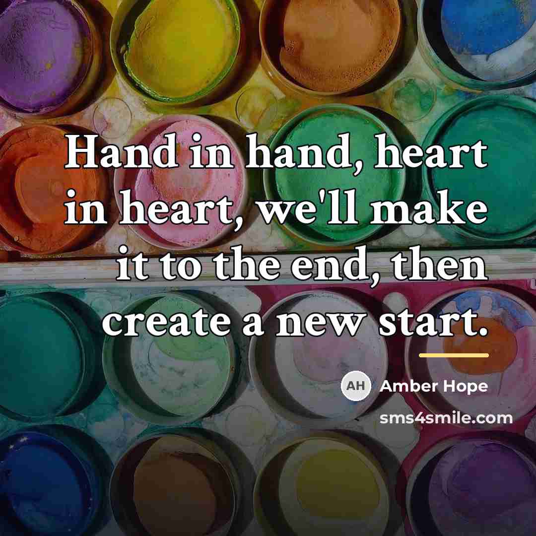 “Hand in hand, heart in heart, we'll make it to…” quote by Amber Hope