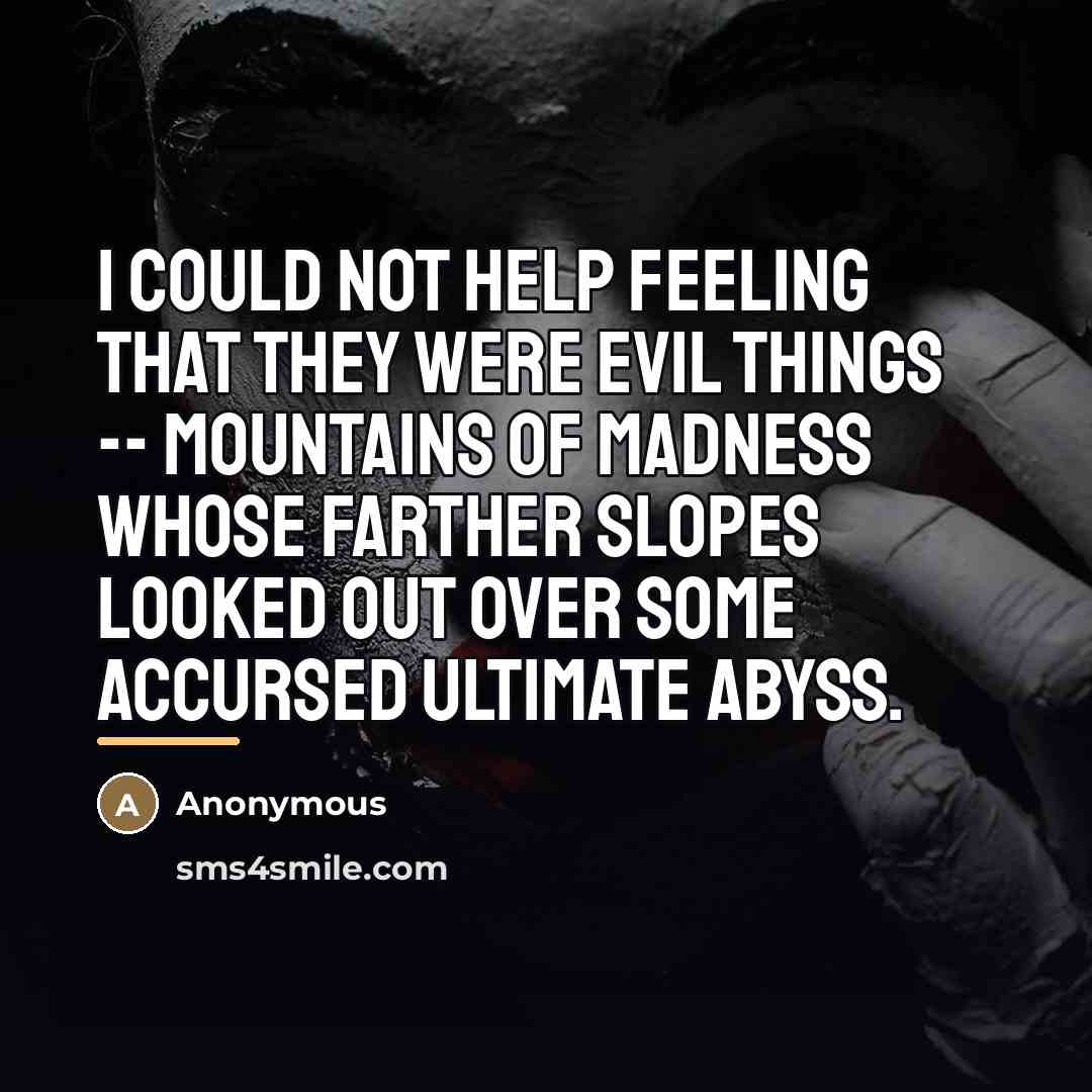 “I could not help feeling that they were evil things…” quote by Anonymous