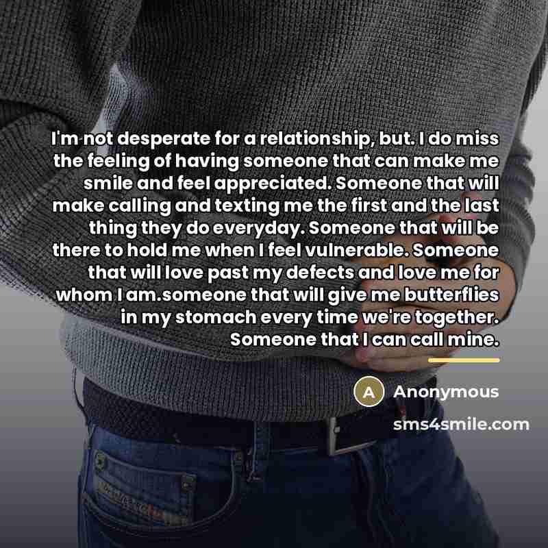 “I'm not desperate for a relationship, but. I do miss…” quote by Anonymous