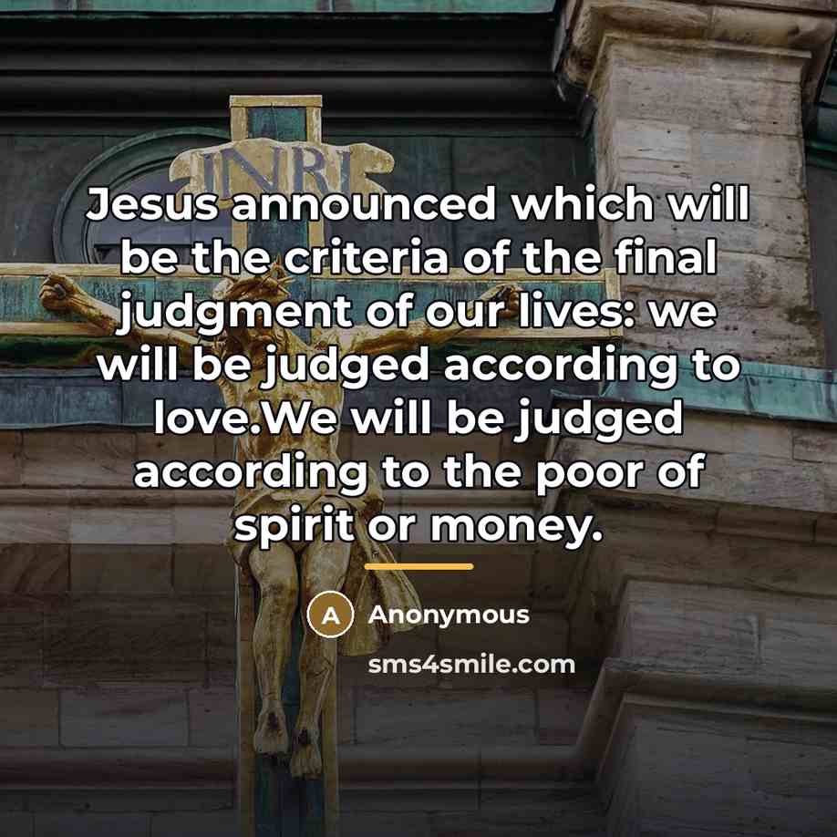 “Jesus announced which will be the criteria of the final…” quote by Anonymous
