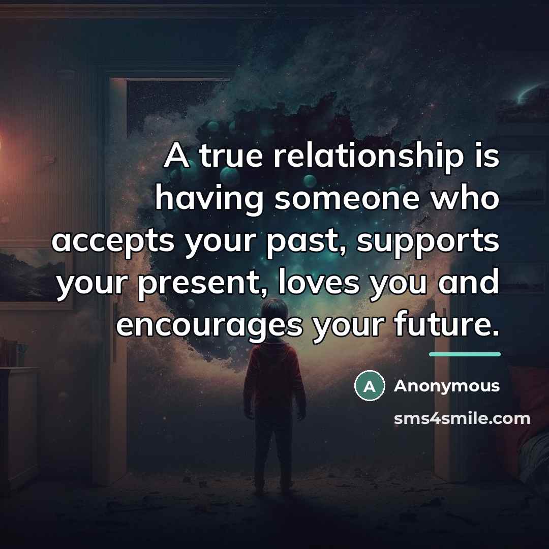 “A true relationship is having someone who accepts your past,…” quote by Anonymous