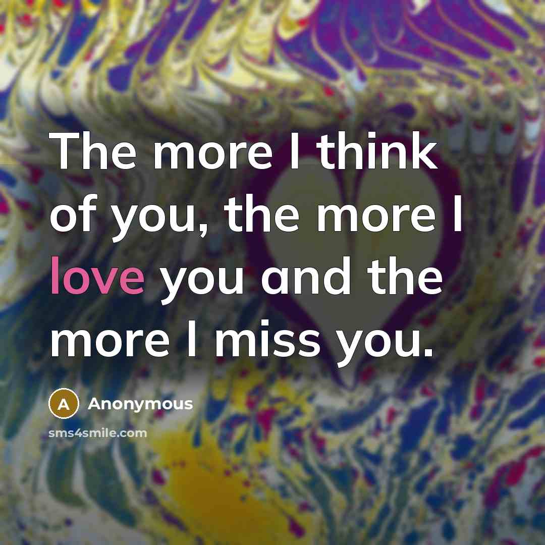 “The more I think of you, the more I love…” quote by Anonymous