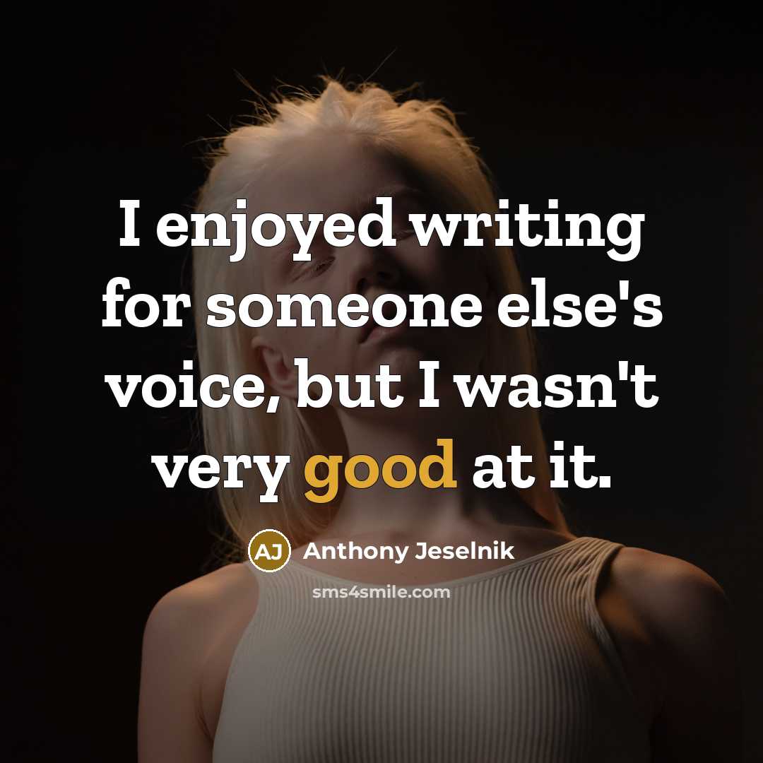 “I enjoyed writing for someone else's voice, but I wasn't…” quote by Anthony Jeselnik