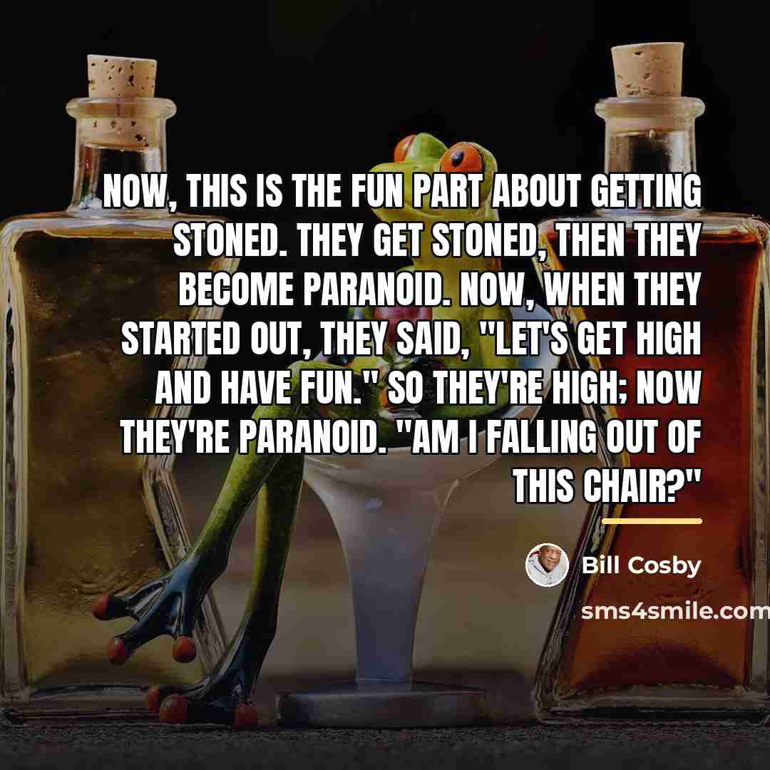 “Now, this is the fun part about getting stoned. They…” quote by Bill Cosby