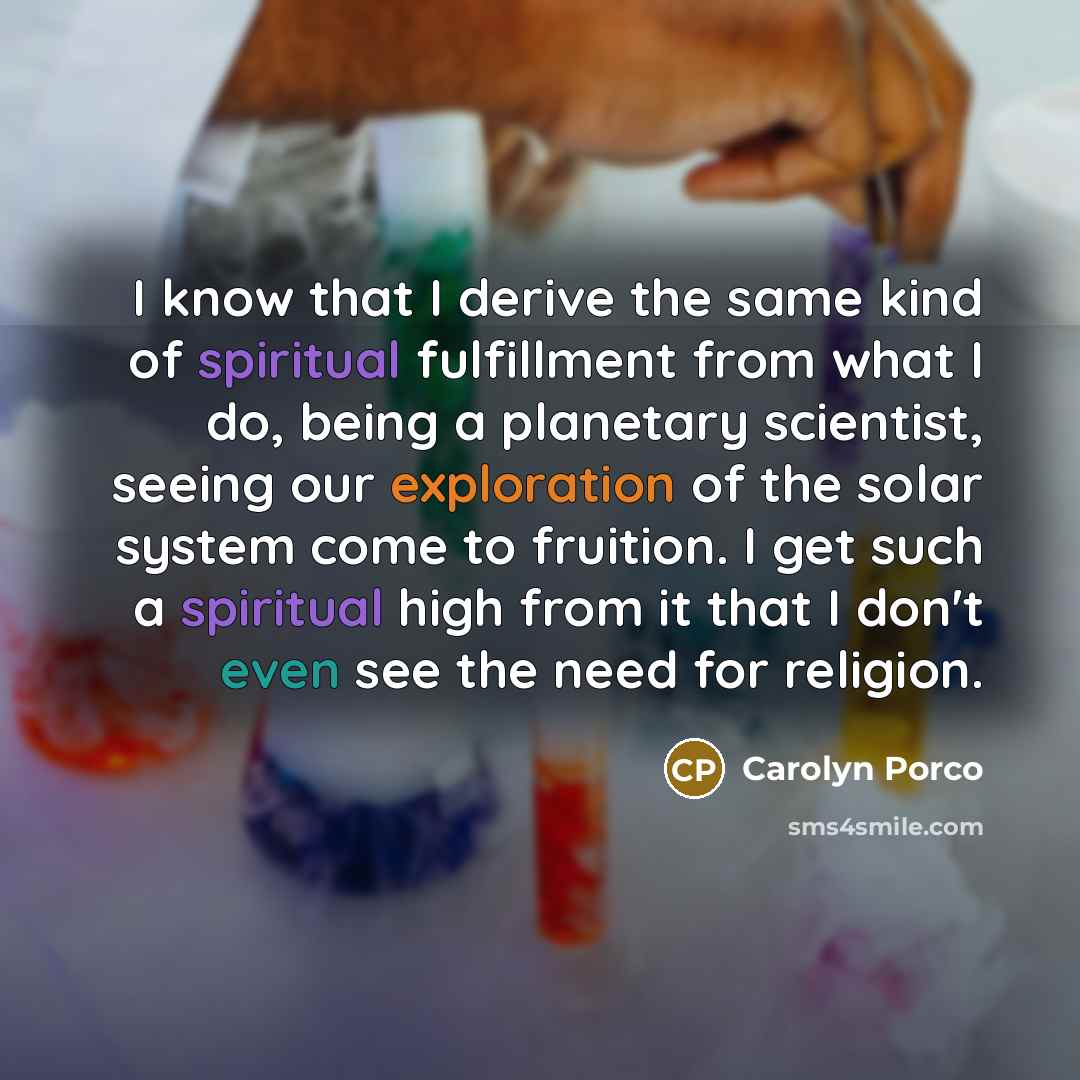 “I know that I derive the same kind of spiritual…” quote by Carolyn Porco