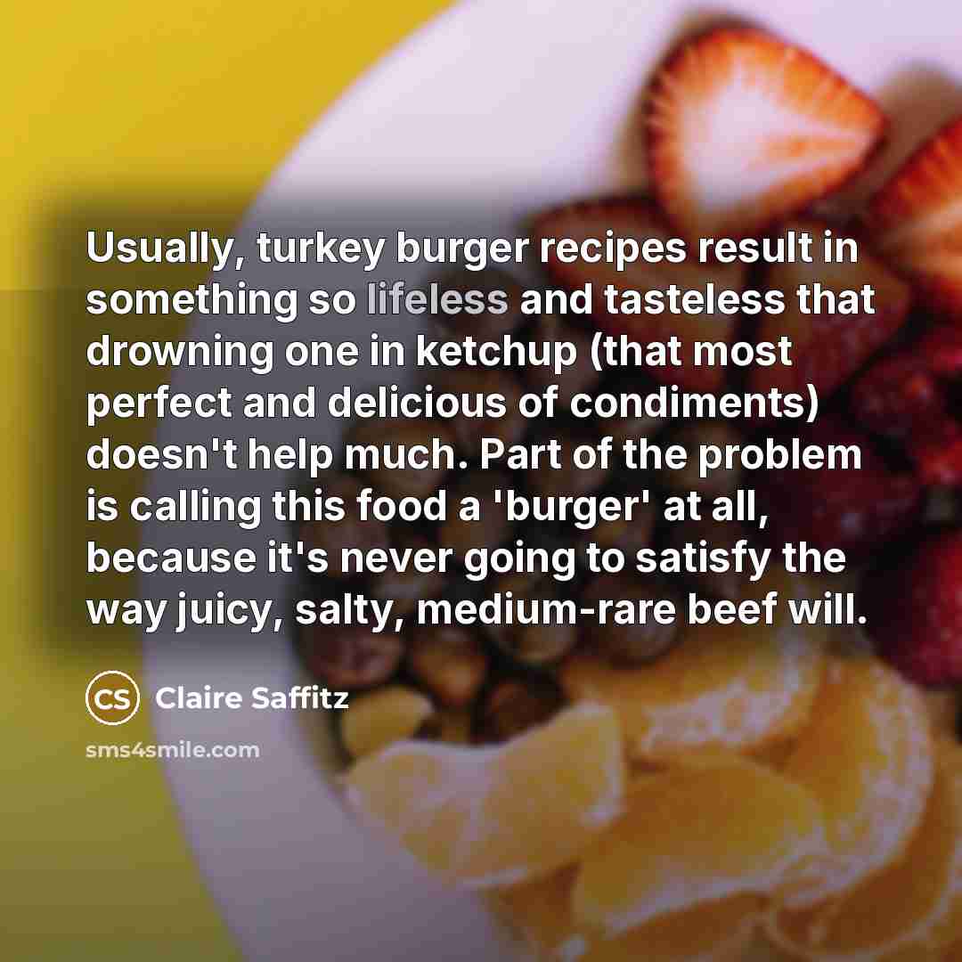 “Usually, turkey burger recipes result in something so lifeless and…” quote by Claire Saffitz