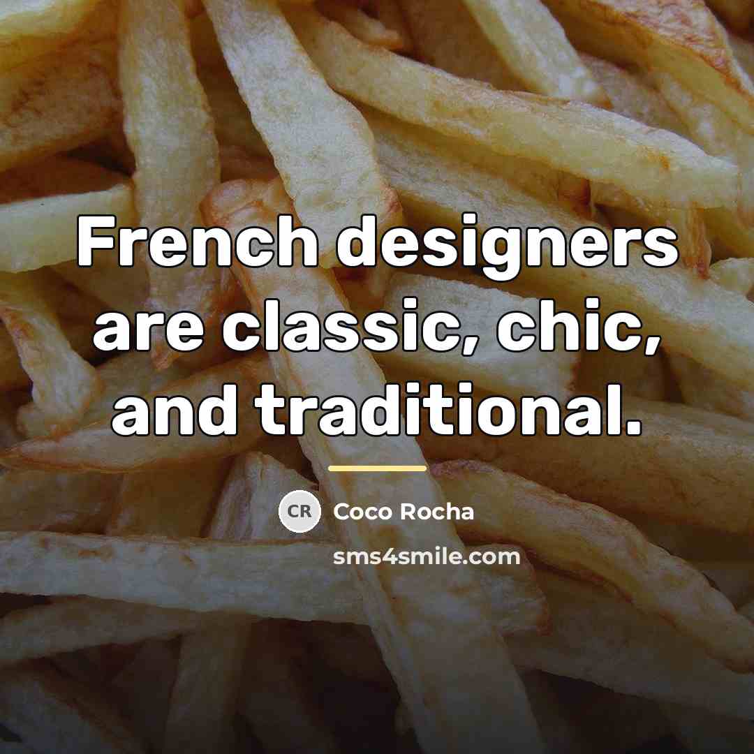 “French designers are classic, chic, and traditional.…” quote by Coco Rocha