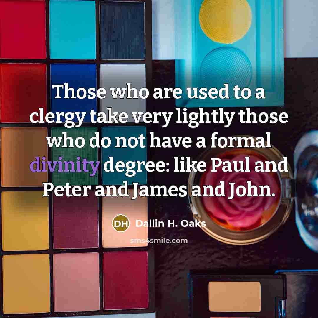 “Those who are used to a clergy take very lightly…” quote by Dallin H. Oaks