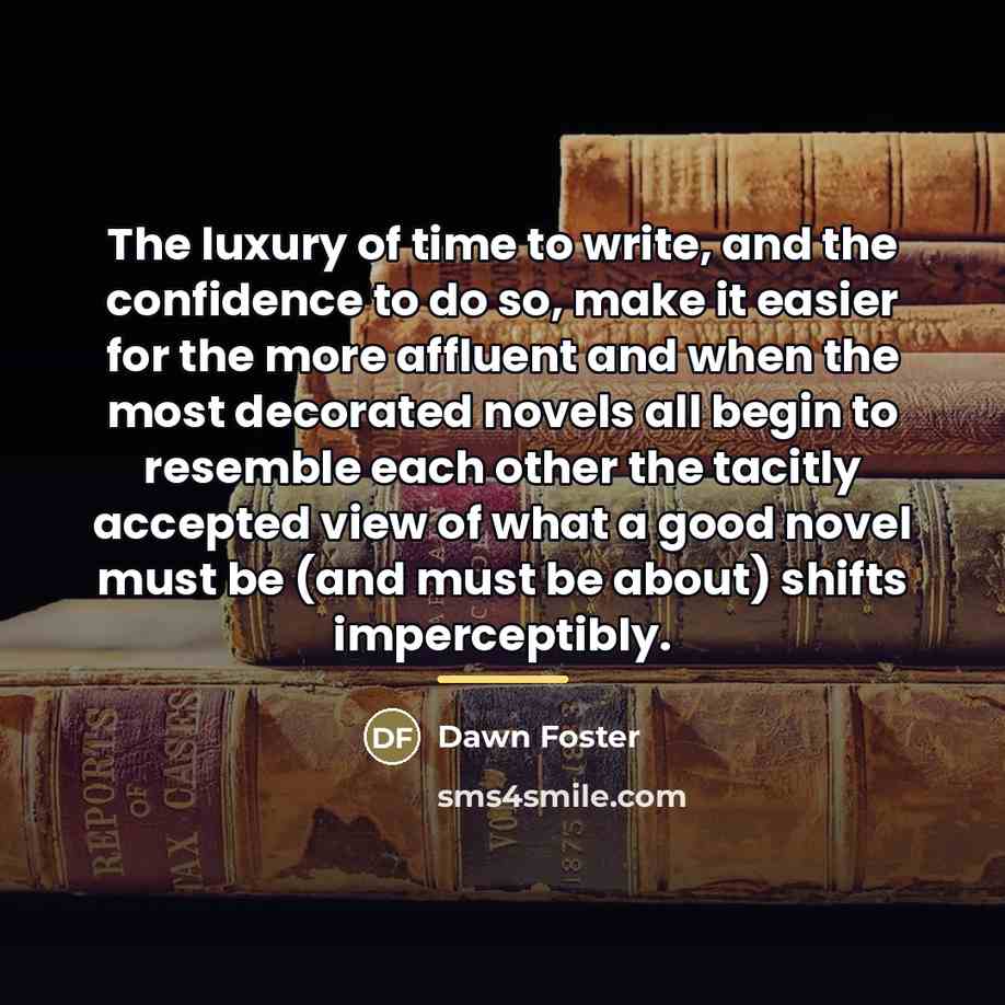 “The luxury of time to write, and the confidence to…” quote by Dawn Foster