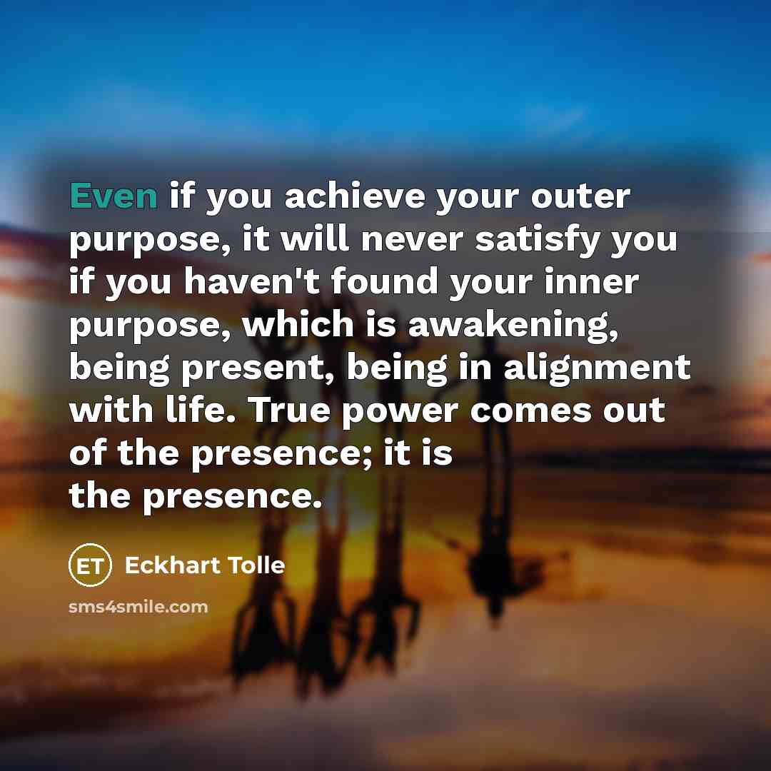 “Even if you achieve your outer purpose, it will never…” quote by Eckhart Tolle
