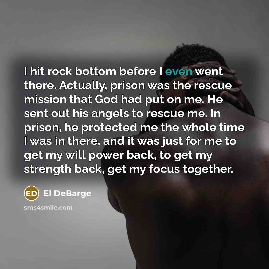“I hit rock bottom before I even went there. Actually,…” quote by El DeBarge