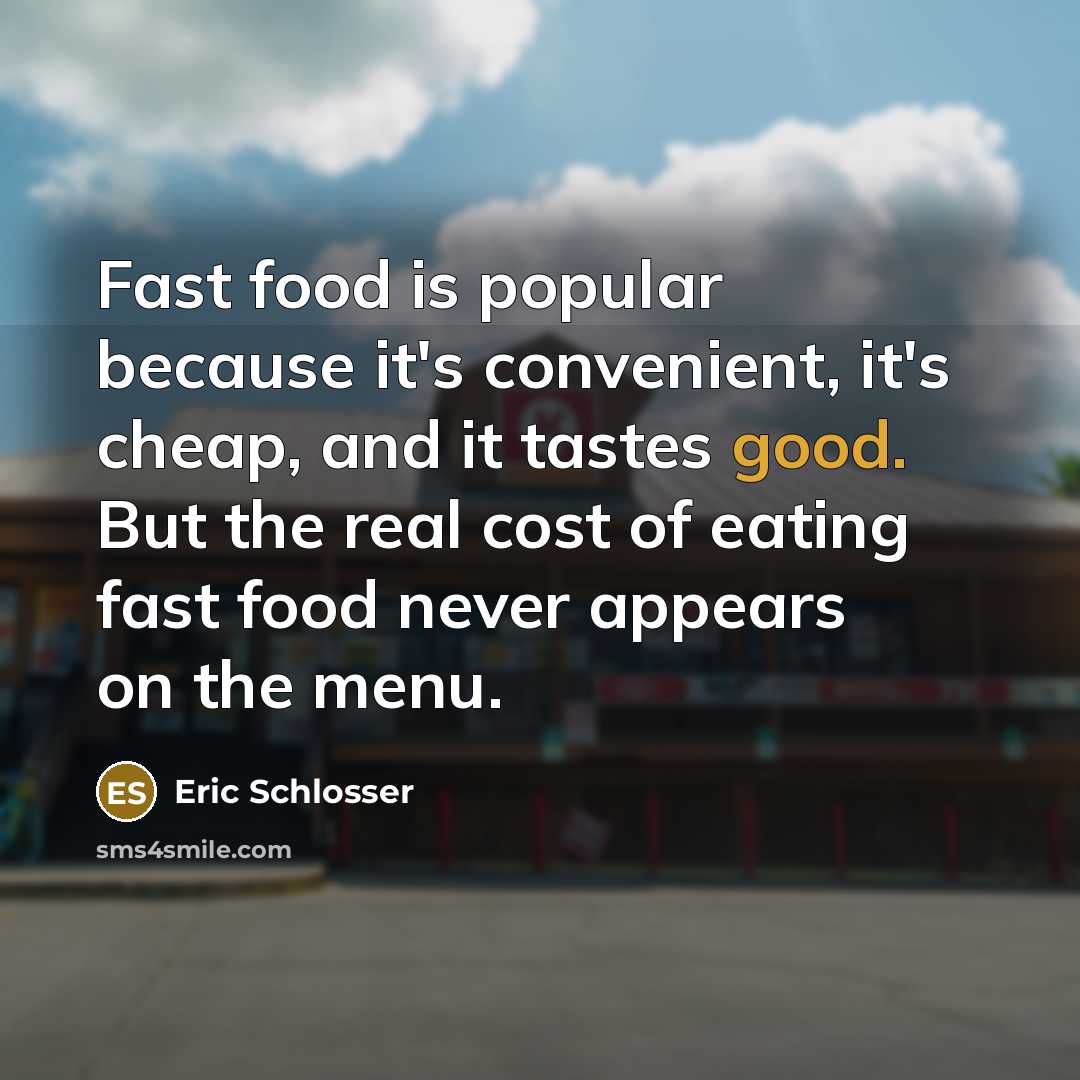 “Fast food is popular because it's convenient, it's cheap, and…” quote by Eric Schlosser