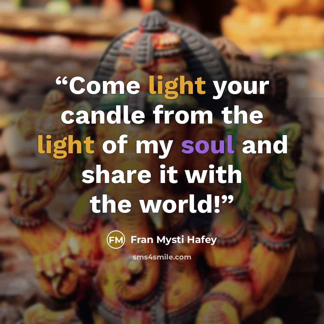 “Come light your candle from the light of my soul and share it with the world!” quote by Fran Mysti Hafey