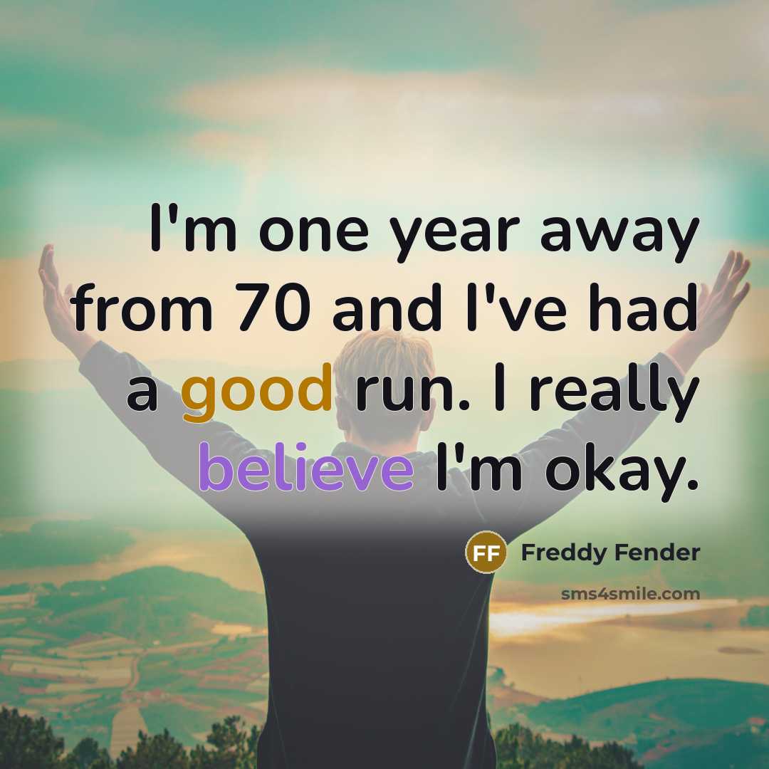 “I'm one year away from 70 and I've had a…” quote by Freddy Fender