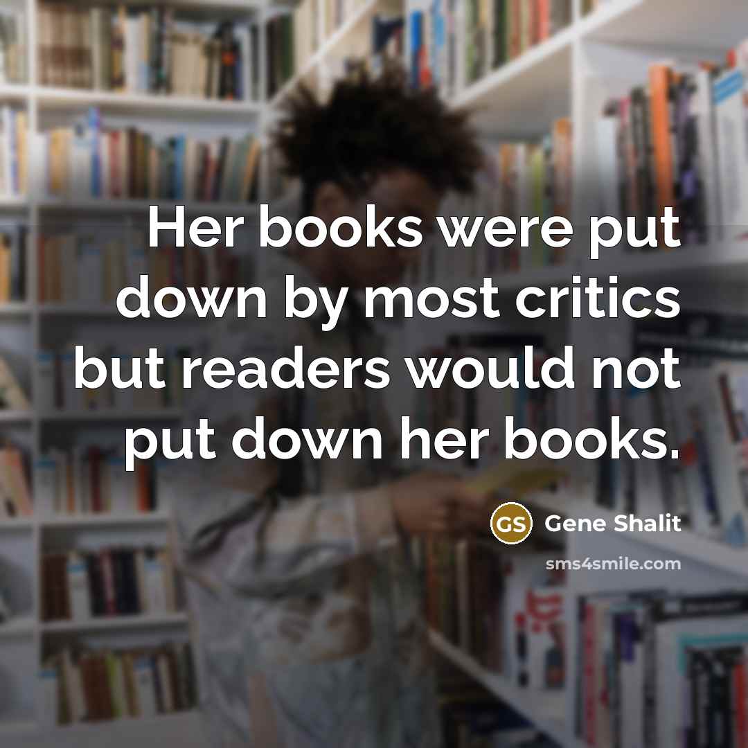 “Her books were put down by most critics but readers…” quote by Gene Shalit