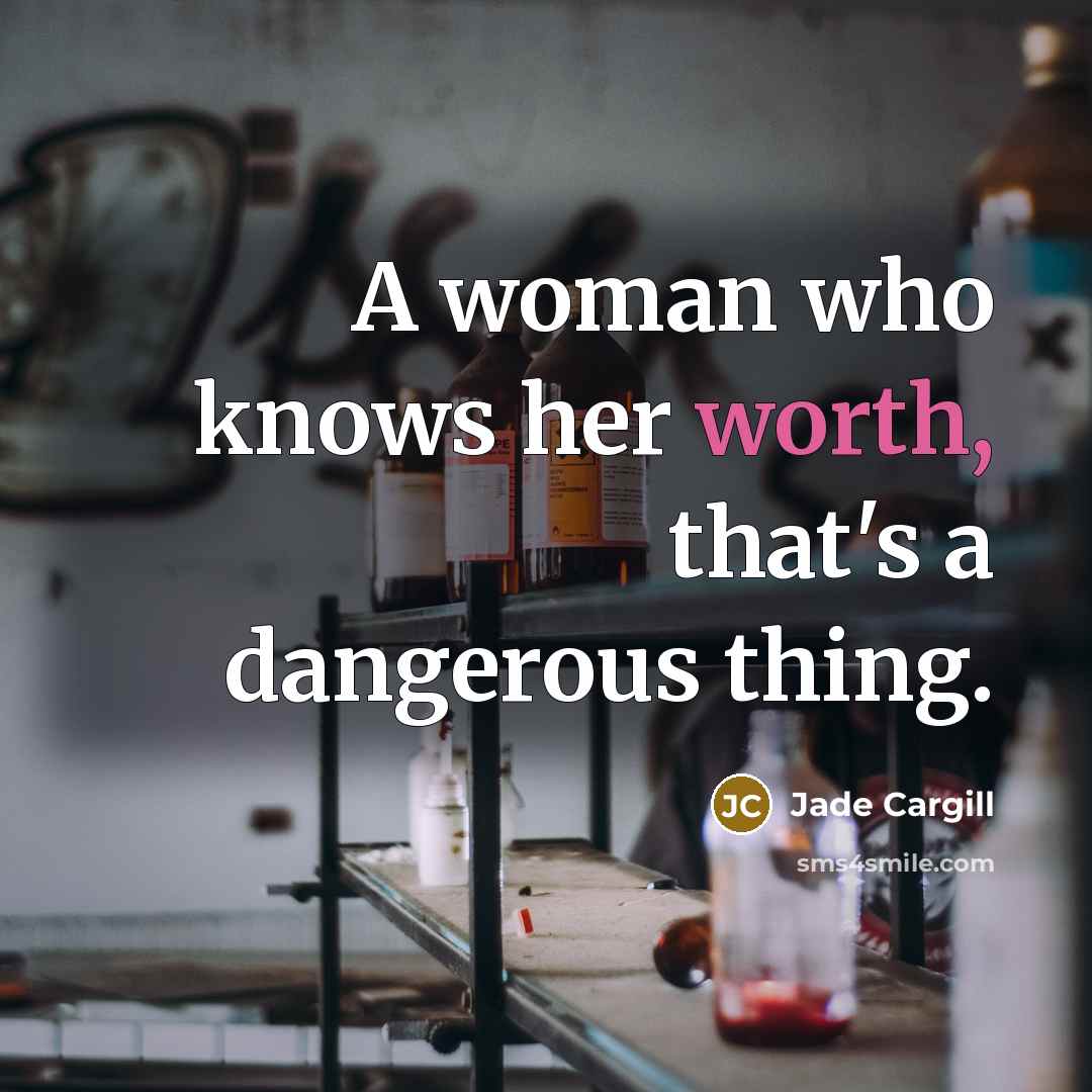 “A woman who knows her worth, that's a dangerous thing.…” quote by Jade Cargill