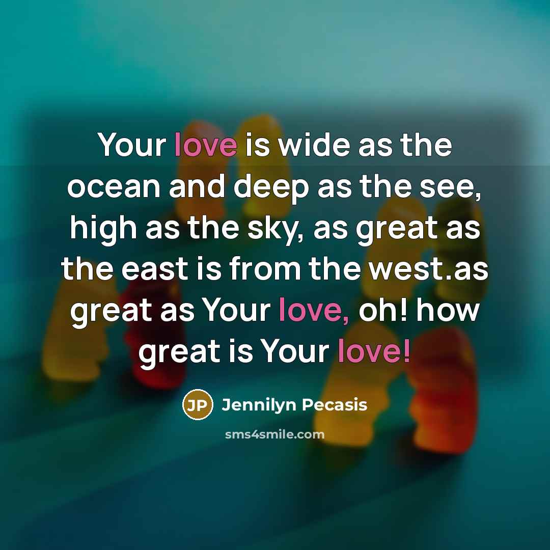 “Your love is wide as the ocean and deep as…” quote by Jennilyn Pecasis