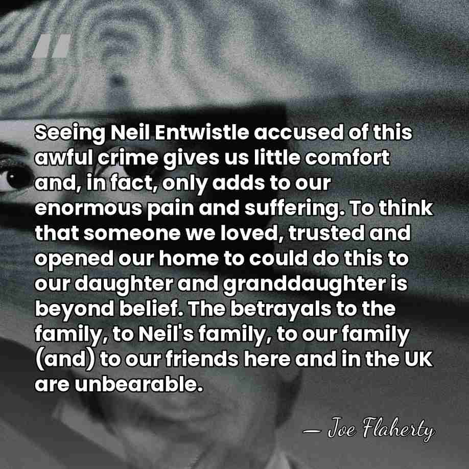 Seeing Neil Entwistle accused of this awful crime gives us little comfort&hellip; - Joe Flaherty