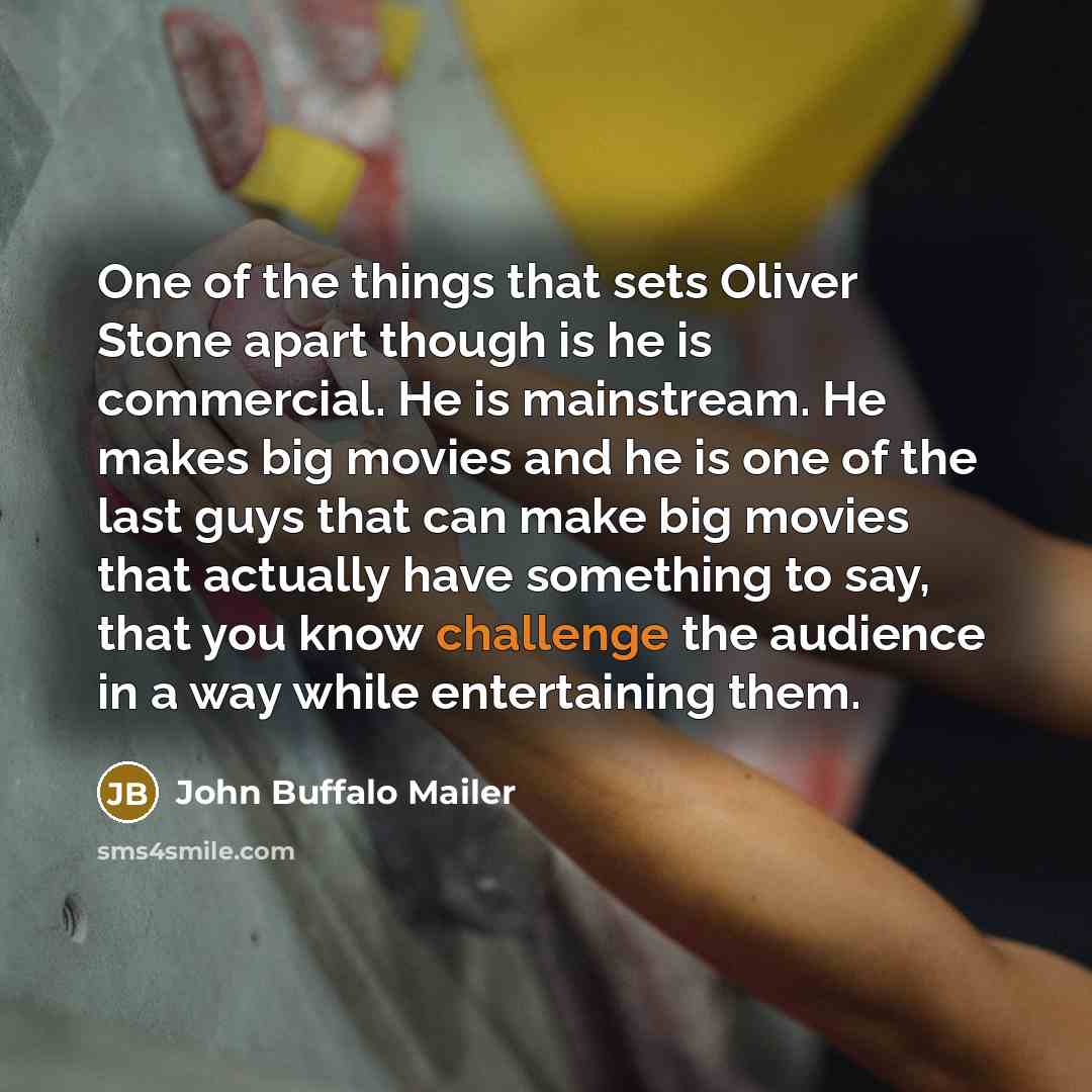 “One of the things that sets Oliver Stone apart though…” quote by John Buffalo Mailer
