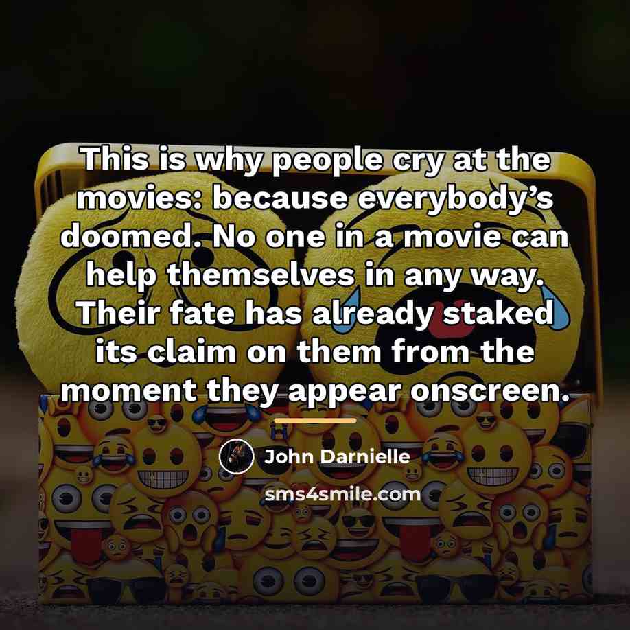 “This is why people cry at the movies: because everybody’s…” quote by John Darnielle