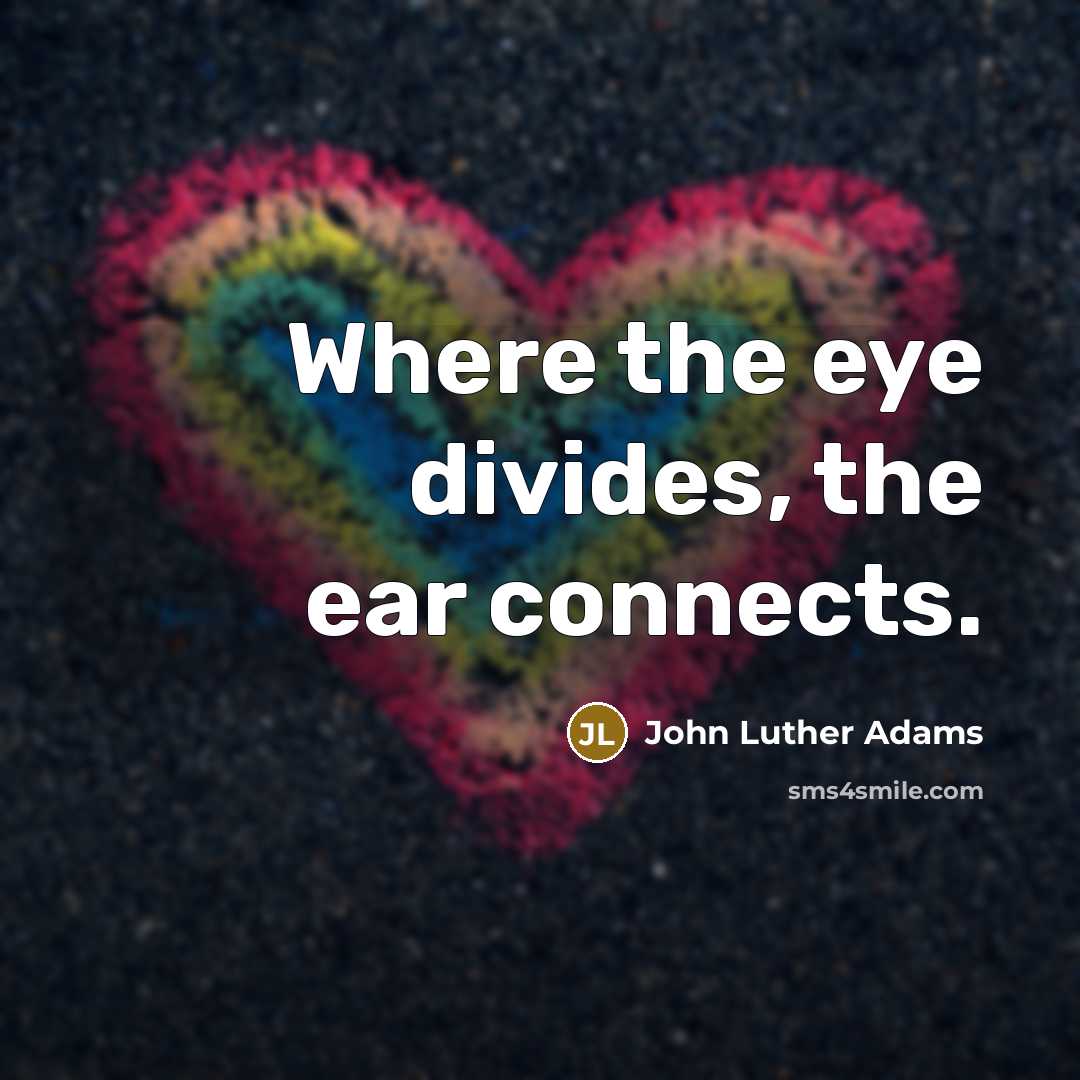 “Where the eye divides, the ear connects.…” quote by John Luther Adams