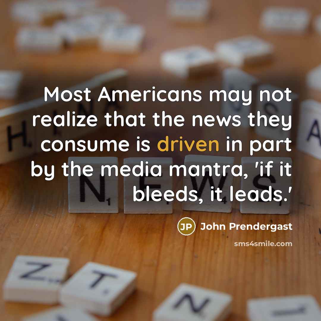 “Most Americans may not realize that the news they consume…” quote by John Prendergast