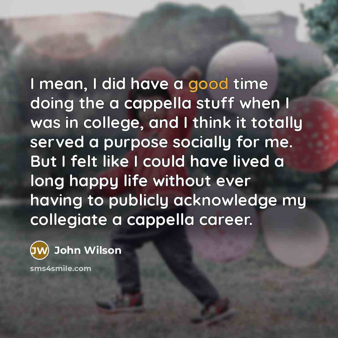 “I mean, I did have a good time doing the…” quote by John Wilson