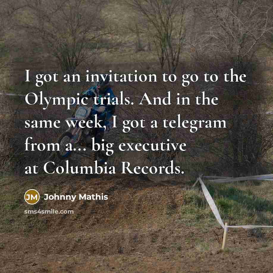 “I got an invitation to go to the Olympic trials.…” quote by Johnny Mathis