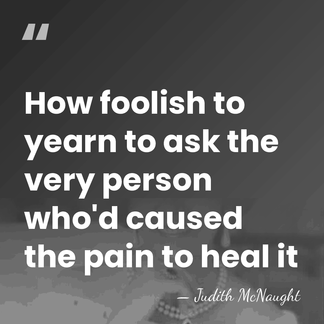 How foolish to yearn to ask the very person who'd caused the&hellip; - Judith McNaught