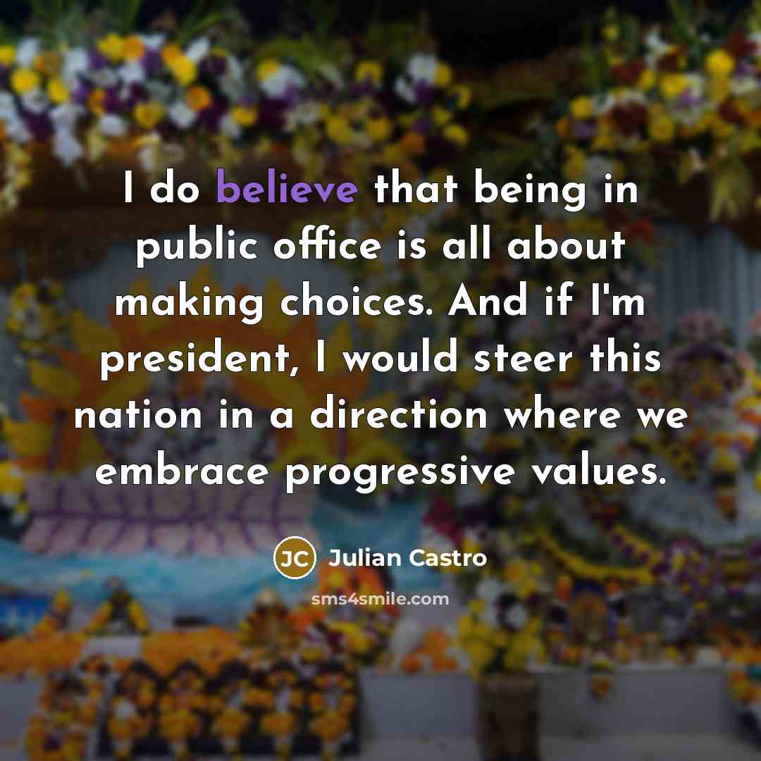 “I do believe that being in public office is all…” quote by Julian Castro