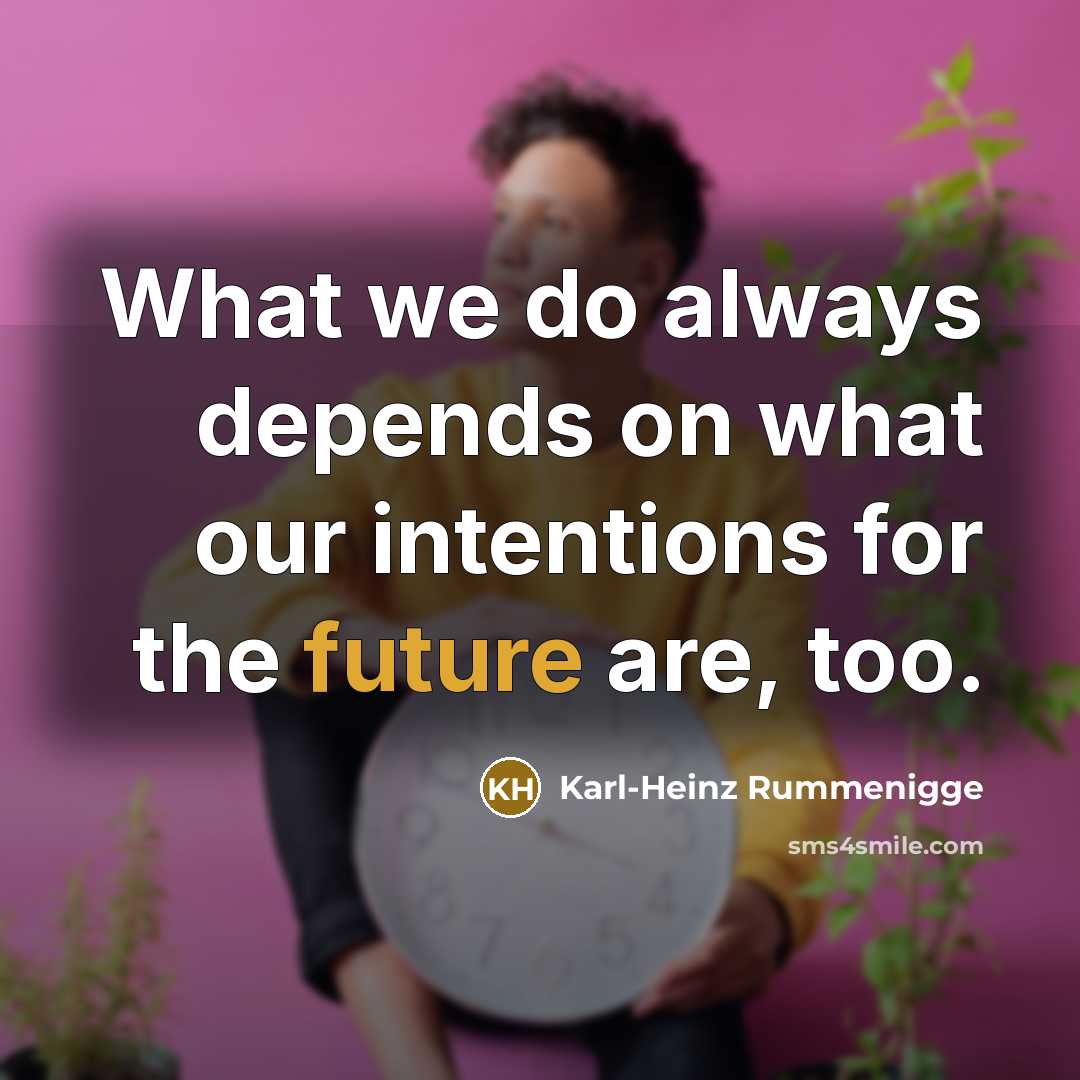 “What we do always depends on what our intentions for…” quote by Karl-Heinz Rummenigge