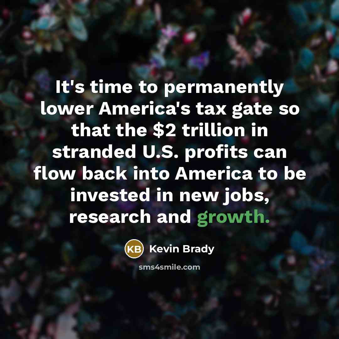 “It's time to permanently lower America's tax gate so that…” quote by Kevin Brady
