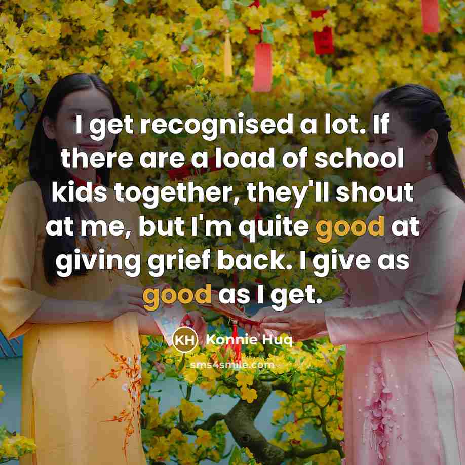 “I get recognised a lot. If there are a load…” quote by Konnie Huq